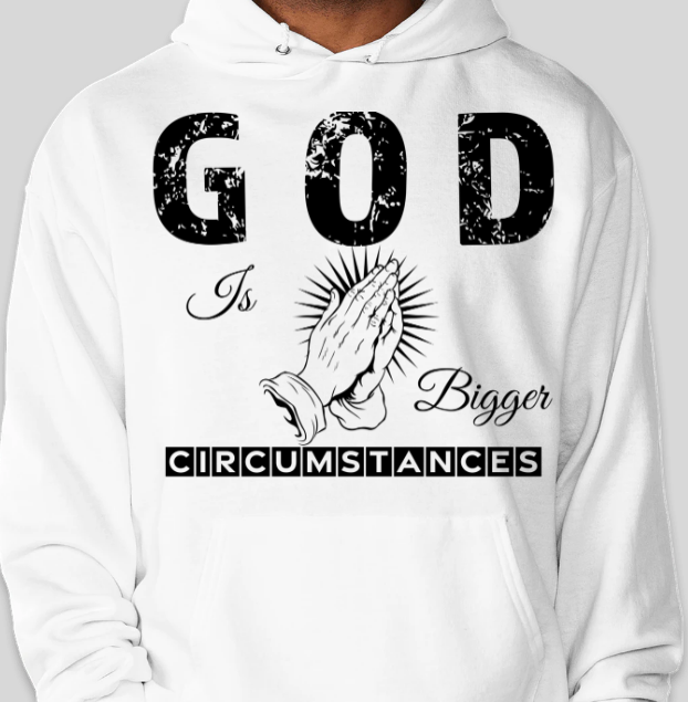 Hoodie - God Is Bigger than circumstance