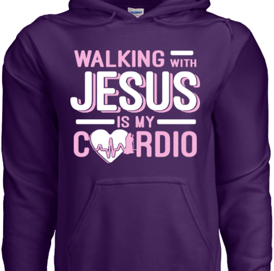 Hoodie-Walking with Jesus is my cardio