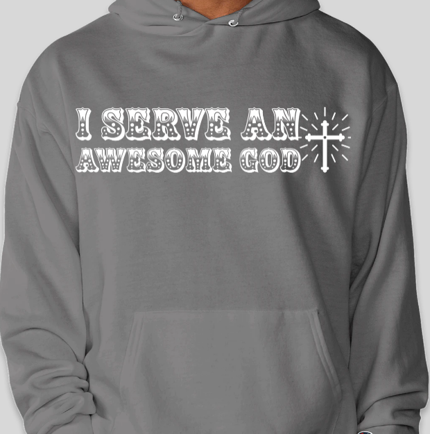 Hoodie - I serve and awesome God