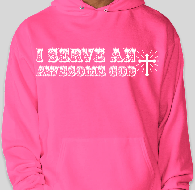 Hoodie - I serve and awesome God